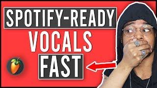 Get Spotify-Ready Vocals FAST (How To Get Clean Vocals In FL Studio)