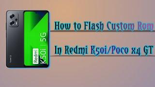 How to Flash Custom Rom in Redmi K50i Safely | xaga devices | Poco x4 GT