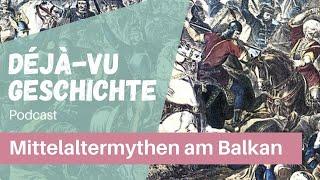 Podcast: Der Balkan, das Mittelalter und der Mythos um die Nation