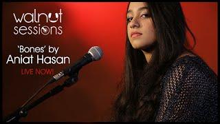 Aaniat Hasan | Bones | Walnut Sessions