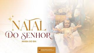 Natal do Senhor | Santa missa Senhor do Bonfim (25/12/2024)