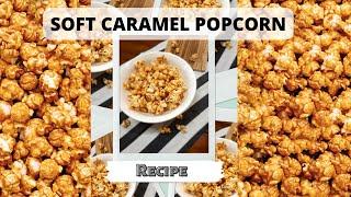 Amazingly Addictive Soft Caramel Popcorn Recipe | Easy |