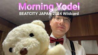 Nishiki Goi | BEATCITY JAPAN 2024 Wildcard | Morning Yodel