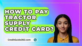 How To Pay Tractor Supply Credit Card? - CreditGuide360.com