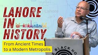Lahore in History | From Ancient Times to a Modern Metropolis