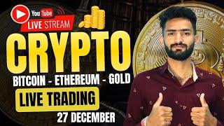 Live Crypto and forex Trading | Bitcoin Live Trading | Gold Live Trading | 27 December 2024 