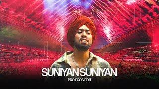 Suniyan Suniyan (Pro Bros Edit)