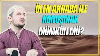 Ölen akraba ile konuşmak mümkün mü? / Kerem Önder