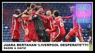 Juara Bertahan 'Liverpool Desperate'??!! | Berbulu Dengan Burn