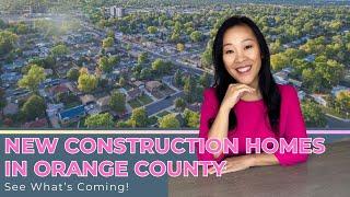 New Construction Homes in Orange County – See What’s Coming!