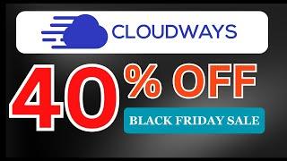 Cloudways 40% OFF 4 Months Black Friday & Cyber Monday Offer (2024) + Free Migration