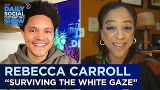 Rebecca Carroll: “Surviving the White Gaze” & Transracial Adoption |The Daily Social Distancing Show