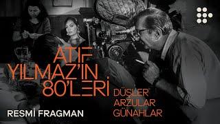 ATIF YILMAZ'IN 80'LERİ: DÜŞLER, ARZULAR, GÜNAHLAR | Resmi Fragman | 9 Aralık'ta MUBI'de