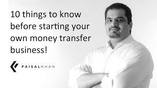 [137] 10 things to know before starting your own money transfer business!