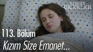 Kızım size emanet... - Kırgın Çiçekler 113. Bölüm | Final