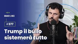 Ep. 377 – Trump il bullo sistemerà tutto