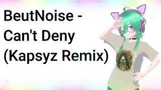 BeutNoise - Can't Deny (Kapsyz Remix) [Runner Up]