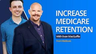 Increase Medicare Retention with Evan MacGuffie from Medizues