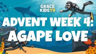 Grace Kids TV - Advent Week 4: Agape Love