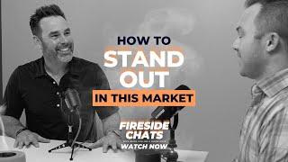 How To STAND OUT in THIS MARKET - Fireside Chats Clip