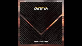 Phantogram - Black Out Days – Future Islands Remix (xxtristanxo Slowed Version)