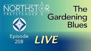 How to Keep from Getting the GARDEN BLUES • NORTHSTAR Live! Ep. 208