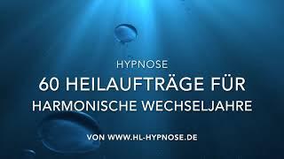 60 Heilaufträge für harmonische Wechseljahre - Hypnose. Der leichte Weg durch die Wechseljahre