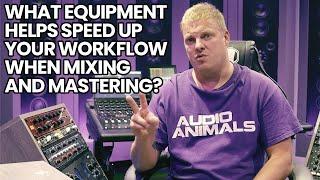 What Equipment Helps Speed Up Your Workflow When Mixing And Mastering?