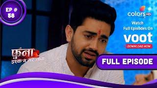 Fanaa - Ishq Mein Marjawan | फना - इश्क में मरजावां | Episode 58 | 20 April 2022