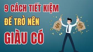 9 cách TIẾT KIỆM TIỀN để trở nên GIÀU CÓ ai cũng cần phải biết   l   Bảo Trầm Kỳ Nam