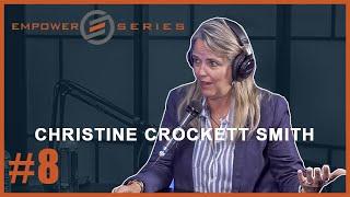 Empower Series #8 - Christine Crockett Smith | On a Mission to Raise Consciousness: The Power of One