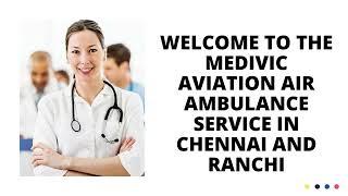 Take Medivic Air Ambulance Service in Chennai for Problem-Free Relocation