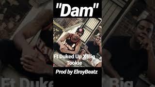 "Dam" Ft Duked up X Big Tookie Prod by ElroyBeatz