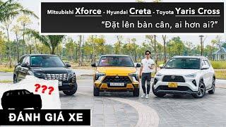 Mitsubishi Xforce - Hyundai Creta và Toyota Yaris Cross: Đặt lên bàn cân, ai hơn ai? |XEHAY.VN|