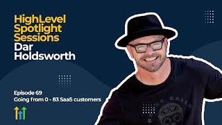 HighLevel Spotlight Sessions: Dar Holdsworth of Chiro Dominance on going from 0 - 80 SaaS customers