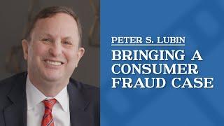 Bringing a Consumer Fraud Case | Peter Lubin