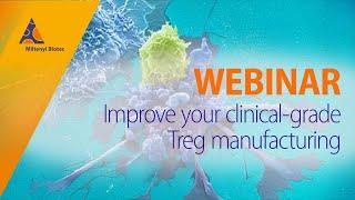 Improve your clinical-grade Treg manufacturing [WEBINAR]