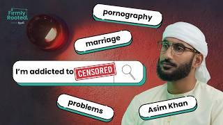 Addictions, Temptations & Marriage - Our Biggest Challenge? Ft Ustadh Asim Khan