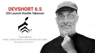 VeryShorts 6.5: Apple iOS mobile launch hostile takeover attempt | Warframe DevShorts RoastShort