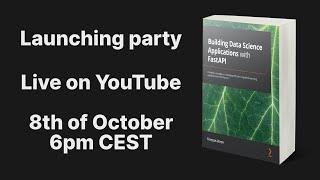 Launching Party  Building Data Science Applications with FastAPI
