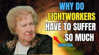 Why Do Lightworkers Suffer So Much  Dolores Cannon