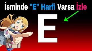 Eğer İsminde "E" Harfi Varsa İzle!