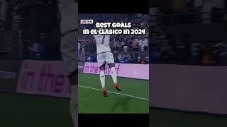 Best goals in El Clasico in 2024 #football #elclasico #edit