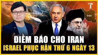 ISRAEL PHỦ ĐẦU IRAN ĐÚNG THỨ 6 NGÀY 13, KHÔNG THỂ ĐÙA VỚI HỆ TÂM LINH DO THÁI!