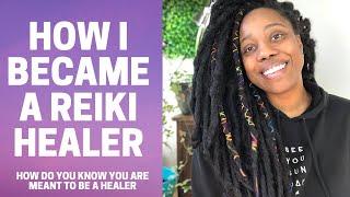 HOW I BECAME A REIKI HEALER, HOW YOU KNOW YOU ARE MEANT TO BE A HEALER