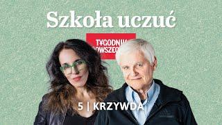 Czym się różni poczucie krzywdy od krzywdy faktycznie doznanej? Szkoła uczuć z Bogdanem de Barbaro