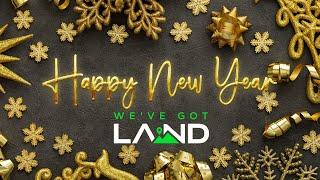 2024: Sparkling Start to a Happy New Year | We've Got Land