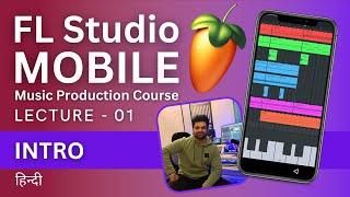 FL Studio MOBILE - Lecture - 01 - Music Production Course - हिन्दी