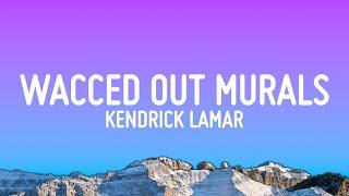 Kendrick Lamar - wacced out murals (Lyrics)