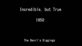 Incredible, but True 50-10-15 ep042 The Devil's Diggings
